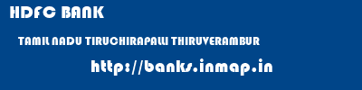 HDFC BANK  TAMIL NADU TIRUCHIRAPALLI THIRUVERAMBUR   banks information 